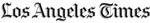Los Angeles Times Los Angeles Times